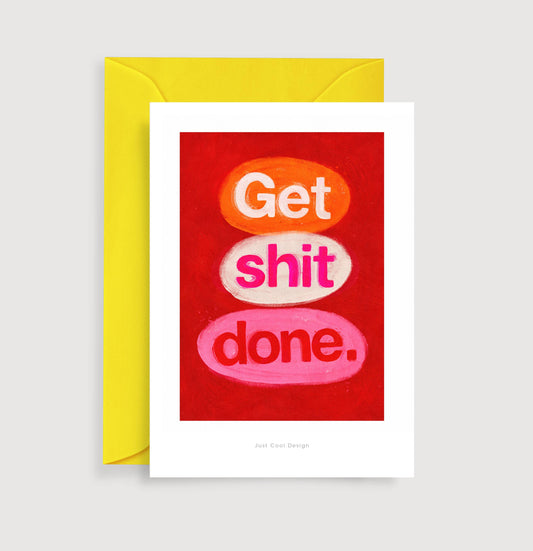 JCD Get shit done mini art print | Motivational note card